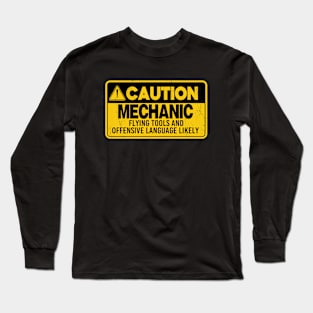 Mechanic Caution Funny Auto Mechanic Mechanic at work Long Sleeve T-Shirt